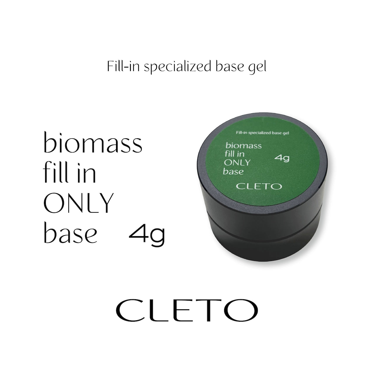 CLETO - biomass fill in ONLY base 4g