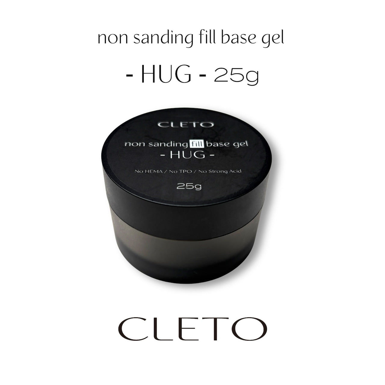 CLETO - Non Sanding Fill Base Gel -HUG- (TPO, HEMA Free)