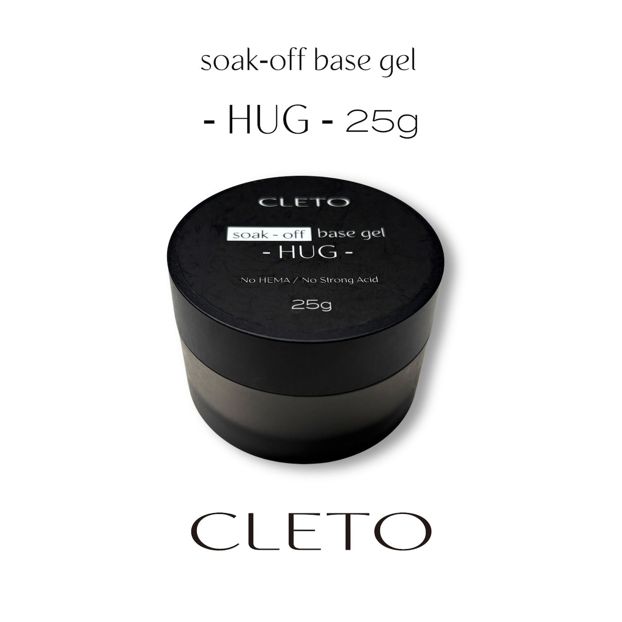 CLETO - Soak-Off Base Gel -HUG- (HEMA Free)